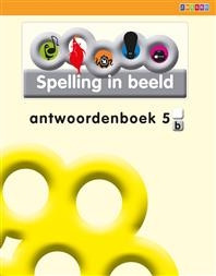 Schoolboekenthuis - Spelling In Beeld 2 - Groep 5 - Antwoordenboek B