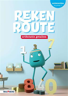 Rekenroute - grp7 - Oriëntatie getallen / optellen-aftrekken - Antwoorden